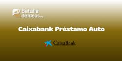 Caixabank Préstamo Auto: Vea todo lo que necesita saber