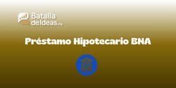 Préstamo Hipotecario BNA: Vea todo lo que necesita saber