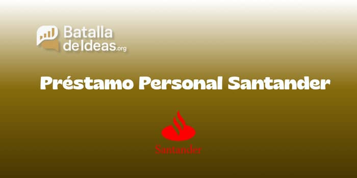 Préstamo Personal Santander: Vea todo lo que necesita saber